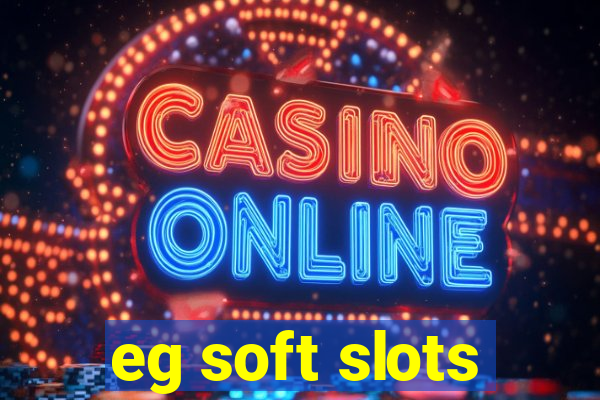 eg soft slots